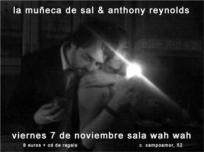Anthony Reynolds and la Muneca De Sal. Live. Club Wha Wha. Valencia. Spain. November 7. 10pm.