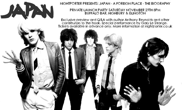 Nightporter Presents - Japan A Foreign Place - The Biography. Launch Party Saturday November 29th 8pm - 3am. Buffalo Bar, Highbury & Islington - adjacent to the tube station and Famous Cock Tavern. Entry by advance ticket purchase only - no door sales on the night.